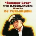 OؓO SUMMER LOVE?FromRAGGAJIRUSHI?/DJ YUKIJIRUSHI fC[EWGCELWV