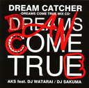 gca DREAM CATCHER-DREAMS COME TRUE MIX CD- / DJ SAKUMA AKS feat.DJ WATARAI