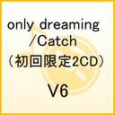 mF only dreaming/Catch(񐶎YMUSIC)(WPbgB) / V6