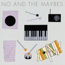 ~{Ai No And The Maybes / No And The Maybes