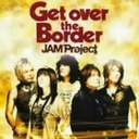 遠藤正明 JAM Project JAM Project ベストコレクション VI Get over the Border CD