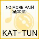 wNO MORE PAIN / KAT-TUNxTa(߂Ȃ)