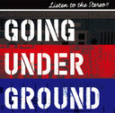 {f GOING UNDER GROUND / LISTEN TO THE STEREO!! GOING