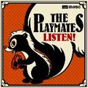 c Playmates / Listen