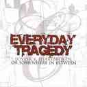 c Everyday Tragedy / Lovesick, Heartbroken Or Somewhere In Between