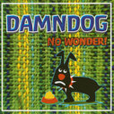  Damndog / No Wonder!