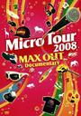 wMicro@Tour@2008@MAX@OUT@DocumentaryxqmuAL(˂̂Ԃ)