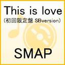 SMAP This is love( SB version) / SMAP