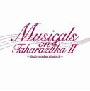 a悤 ˉ̌c ^JdJJQL_ / Musicals on Takarazuka II -studio recording selection II-