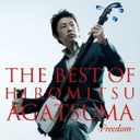wTHE@BEST@OF@HIROMITSU@AGATSUMA-Freedom-xȍG(܂Ђ݂)