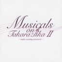 ~ Musicals@on@Takarazuka-studio@recording@selection@II-