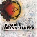 ݂ Pealout / Rolls Never End