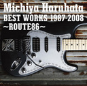 『Michiya　Haruhata　BEST　WORKS　1987-2008　?ROUTE86?』春畑道哉(はるはたみちや)